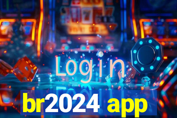 br2024 app